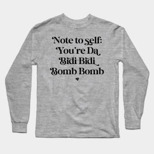 You’re the bidi bidi bomb bomb (black text) Long Sleeve T-Shirt